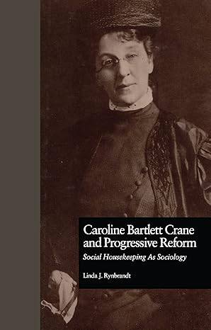Caroline Bartlett Crane and Progressive Reform: Social Housekeeping As Sociology